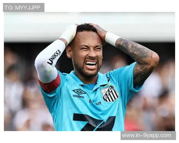 内马尔与桑托斯续约谈判顺利推进有望下周达成最终协议